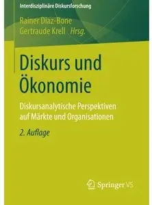 Diskurs und Ökonomie: Diskursanalytische Perspektiven auf Märkte und Organisationen (Auflage: 2)