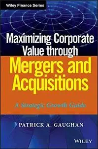 Maximizing Corporate Value through Mergers and Acquisitions: A Strategic Growth Guide (repost)