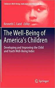 The Well-Being of America's Children: Developing and Improving the Child and Youth Well-Being Index