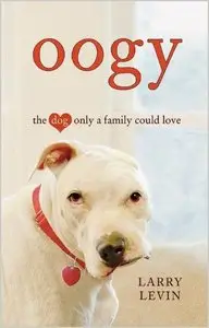 Oogy: The Dog Only a Family Could Love