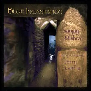 Sanjay Mishra With Jerry Garcia - Blue Incantation (1995)