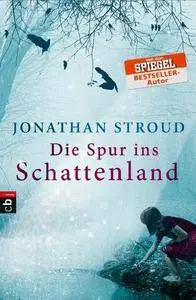 Stroud, Jonathan - Die Spur ins Schattenland