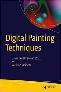 Digital Painting Techniques: Using Corel Painter 2016 (Repost)