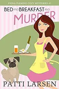 Bed and Breakfast and Murder: Volume 1 (Fiona Fleming Cozy Mysteries)