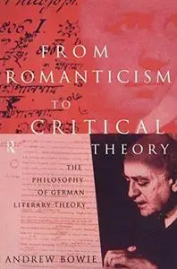 From romanticism to critical theory : the philosophy of German literary theory