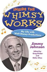 Inside the Whimsy Works: My Life with Walt Disney Productions