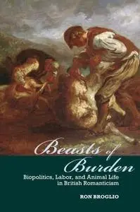 Beasts of Burden: Biopolitics, Labor, and Animal Life in British Romanticism