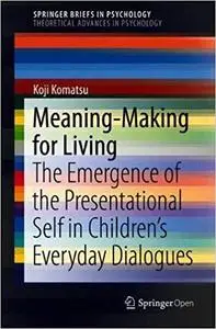 Meaning-Making for Living: The Emergence of the Presentational Self in Children’s Everyday Dialogues