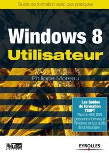 Windows 8 - Utilisateur, Guide de formation avec cas pratiques