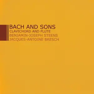 Benjamin-Joseph Steens, Jacques-Antoine Bresch - Bach and Sons: Clavichord and Flute (2011)