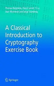 A classical introduction to cryptography exercise book (Repost)