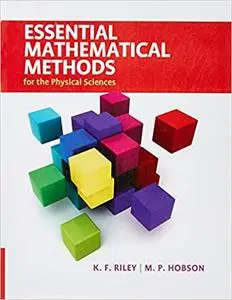 Essential Mathematical Methods For The Physical Sciences