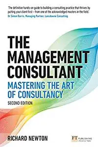 Management Consultant, The: Mastering the Art of Consultancy (2nd Edition)