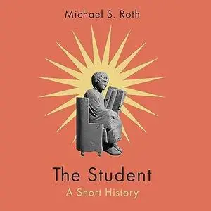 The Student: A Short History [Audiobook]