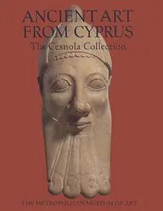 Ancient Art From Cyprus: The Cesnola Collection [Repost]