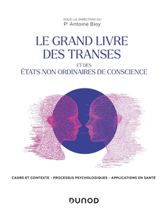 Le Grand Livre des transes et des états non ordinaires de conscience - Antoine Bioy et Collectif