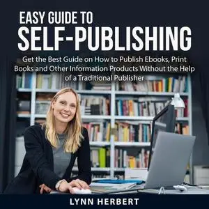 «Easy Guide to Self-Publishing» by Lynn Herbert