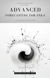 Advanced Forecasting for FP&A: A Concise Guide