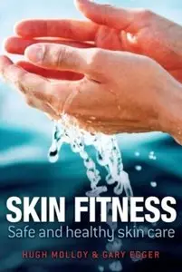 Skin Fitness: Safe and Healthy Skin Care [Repost]