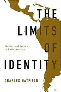 The Limits of Identity: Politics and Poetics in Latin America