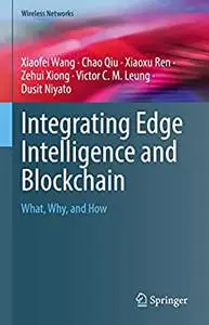 Integrating Edge Intelligence and Blockchain: What, Why, and How (Wireless Networks)