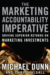 The Marketing Accountability Imperative: Driving Superior Returns on Marketing Investments (repost)