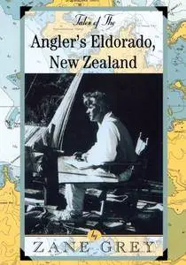 Tales of the Angler's Eldorado: New Zealand