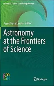Astronomy at the Frontiers of Science