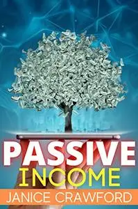 PASSIVE INCOME: An Essential Guide to Learning Money-Making Techniques and Becoming Wealthy
