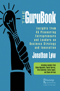 The GuruBook : Insights From 45 Pioneering Entrepreneurs and Leaders on Business Strategy and Innovation