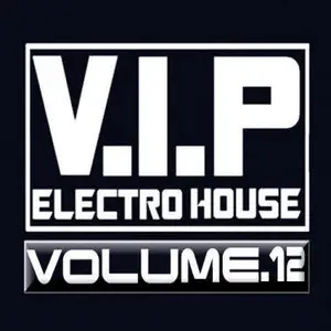 V.I.P - Electro House Vol.12 (2009)