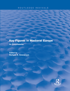 Key Figures in Medieval Europe : An Encyclopedia (Routledge Revivals)