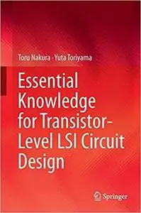 Essential Knowledge for Transistor-Level LSI Circuit Design