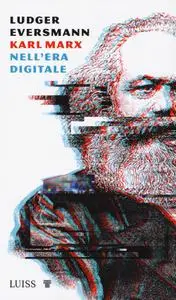 Ludger Eversmann - Karl Marx nell'era digitale