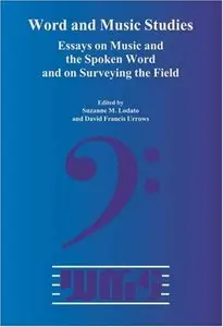 Word and Music Studies: Essays on Music and the Spoken Word and on Surveying the Fields