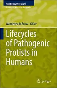 Lifecycles of Pathogenic Protists in Humans