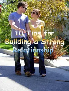 10 Tips for Building a Strong Relationship 