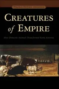Creatures of Empire: How Domestic Animals Transformed Early America (repost)