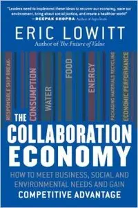 The Collaboration Economy: How to Meet Business, Social, and Environmental Needs and Gain Competitive Advantage (repost)