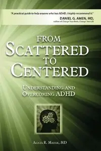 From Scattered to Centered: Understanding and Overcoming ADHD
