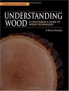 Understanding Wood: A Craftsman's Guide to Wood Technology (Repost)