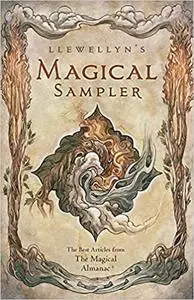 Llewellyn's Magical Sampler: The Best Articles From the Magical Almanac