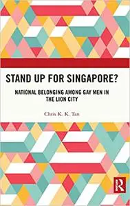 Stand Up for Singapore?: National Belonging among Gay Men in the Lion City