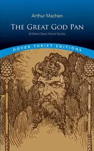 «The Great God Pan & Other Classic Horror Stories» by Arthur Machen