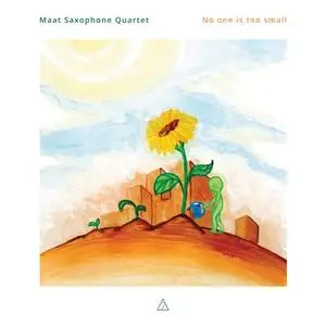 Maat Saxophone Quartet - No one is too small (2024) [Official Digital Download 24/96]