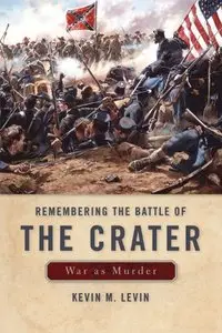 Remembering The Battle of the Crater: War as Murder