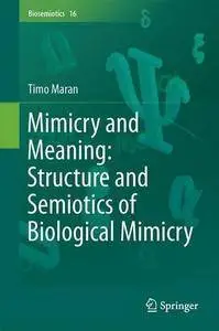 Mimicry and Meaning: Structure and Semiotics of Biological Mimicry (Biosemiotics)