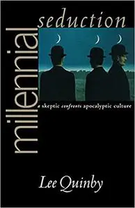 Millennial Seduction: A Skeptic Confronts Apocalyptic Culture
