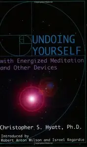 Undoing Yourself With Energized Meditation and Other Devices