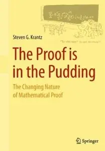 The Proof is in the Pudding: The Changing Nature of Mathematical Proof